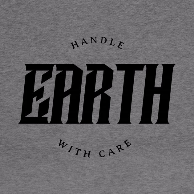 Earth Handle With Care by B-shirts